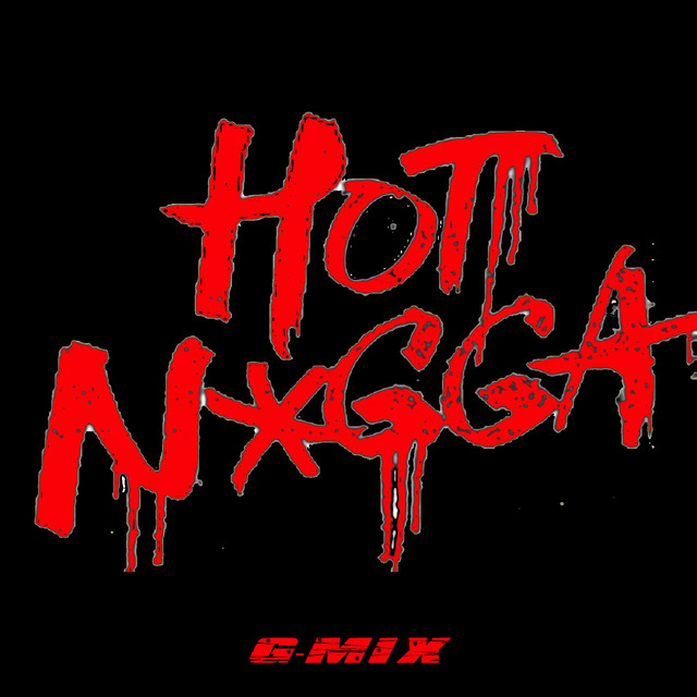 Canciones Hot Nigga! - Original