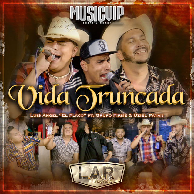 Canción Vida Truncada (feat. Grupo Firme & Uziel Payan)