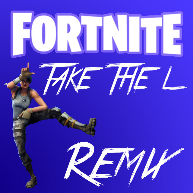 Canciones Fortnite Take The L - Remix