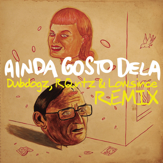 Music Ainda Gosto Dela (Dubdogz, RQntz & Lowsince Remix)