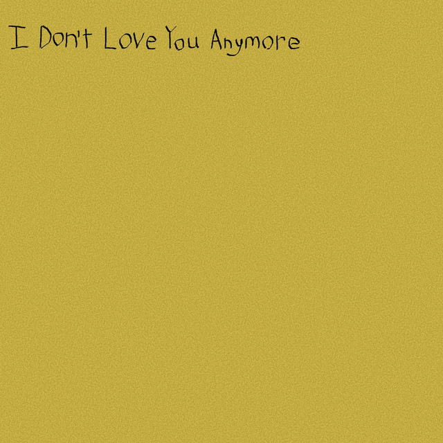 Canción I Don't Love You Anymore