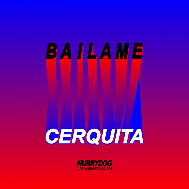 Canción Bailame Cerquita (feat. Dromedarios Mágicos)