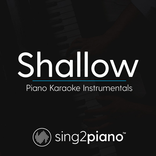 Canción Shallow (Lower Key) [Originally Performed by Lady Gaga & Bradley Cooper] - Piano Karaoke Version