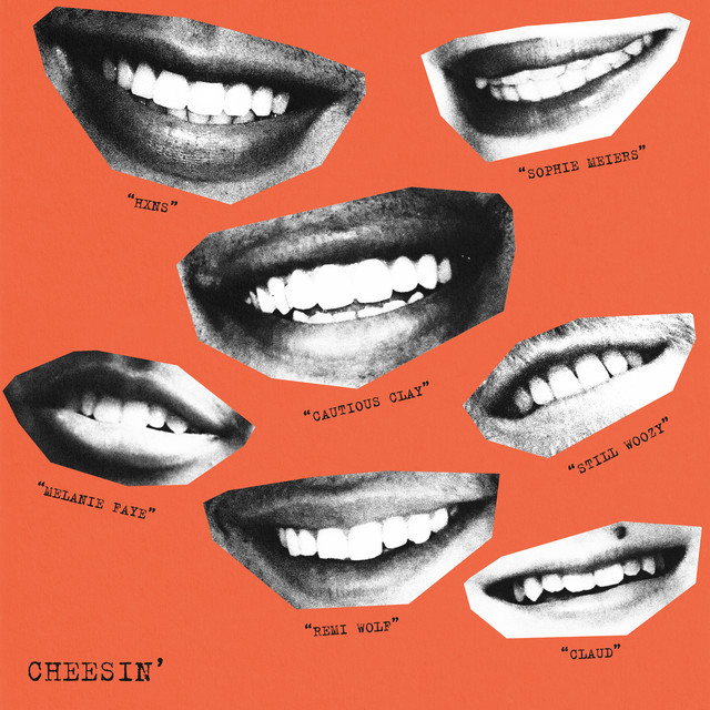 Canción Cheesin’ (with Cautious Clay, Remi Wolf, Still Woozy, Sophie Meiers, Claud, Melanie Faye, & HXNS)