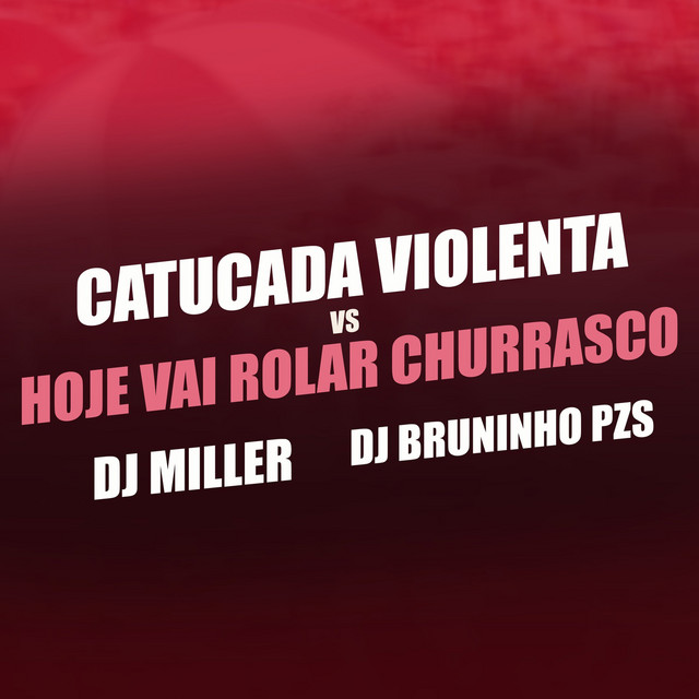 Music CATUCADA VIOLENTA VS HOJE VAI ROLA CHURRASCO