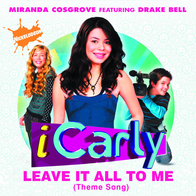 Canción Leave It All To Me (Theme from iCarly) (feat. Drake Bell)