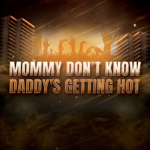 Music Mommy Don't Know Daddy's Getting Hot