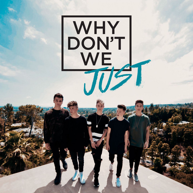 Music Why Don't We Just