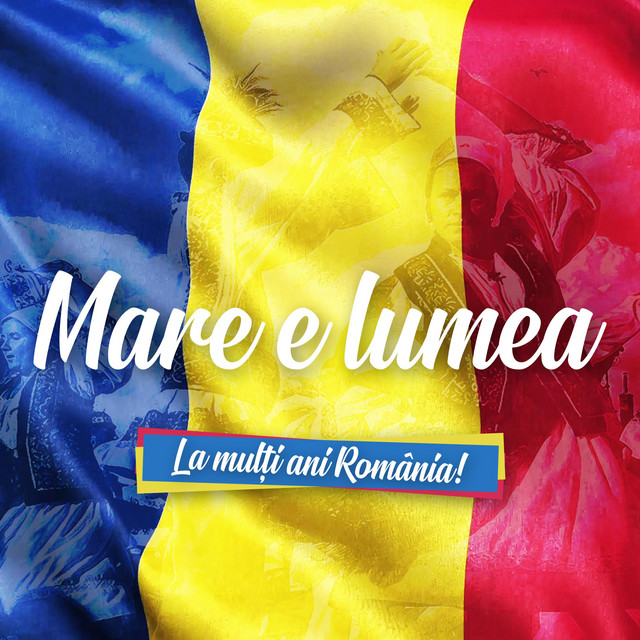 Canción Mare E Lumea (La Multi Ani Romania !)