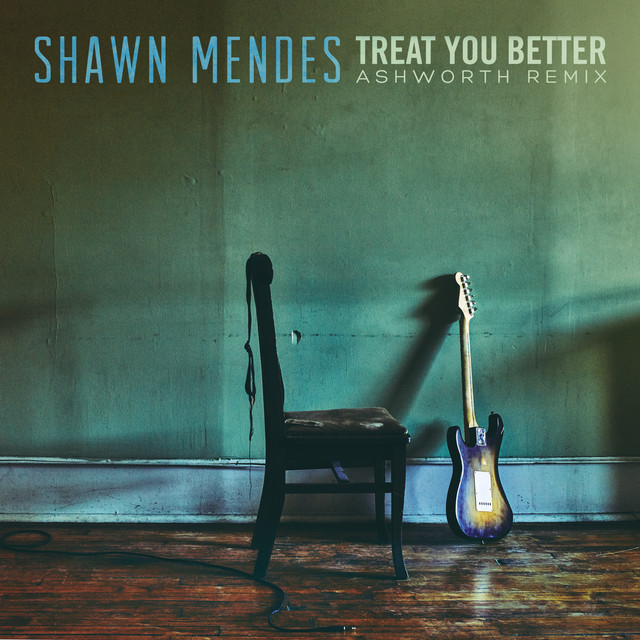 Canción Treat You Better - Ashworth Remix