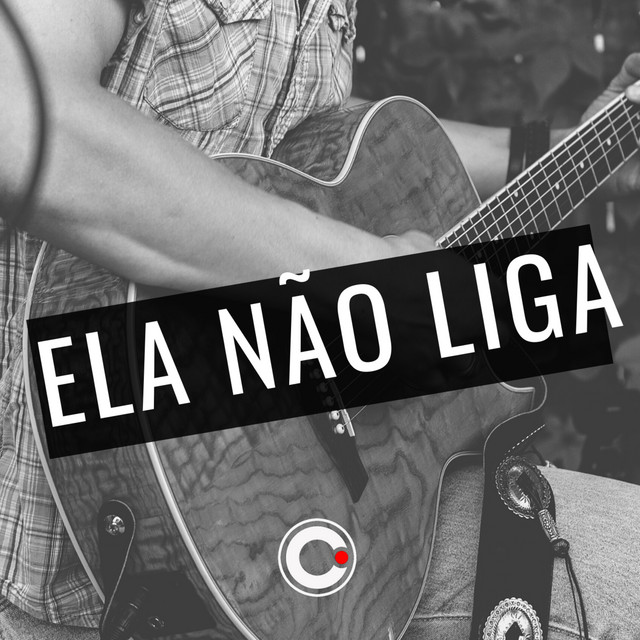 Canciones Ela Não Liga