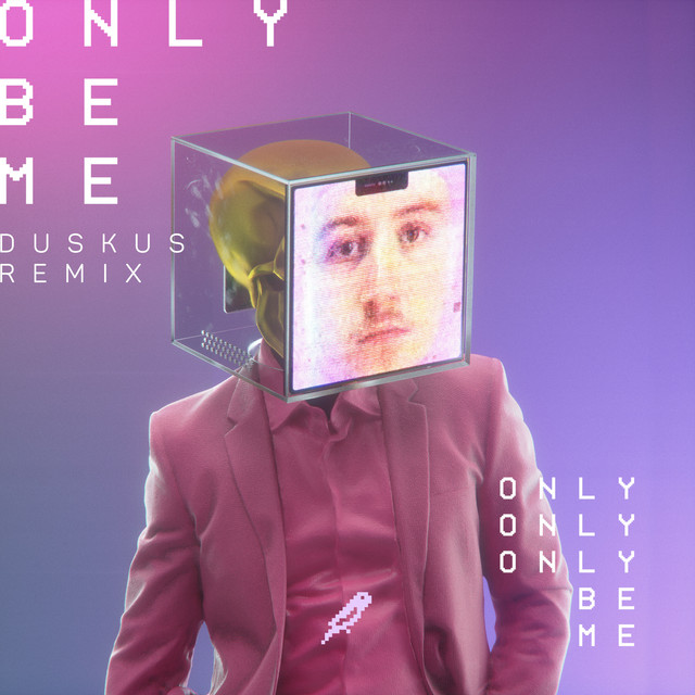 Canciones Only Be Me - Duskus Remix