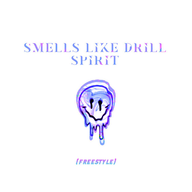 Music Smells Like Drill Spirit (Freestyle)