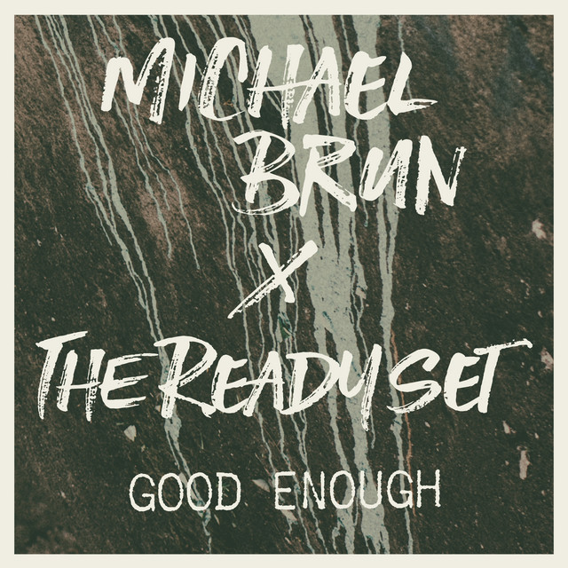 Canción Good Enough (Michael Brun x The Ready Set)