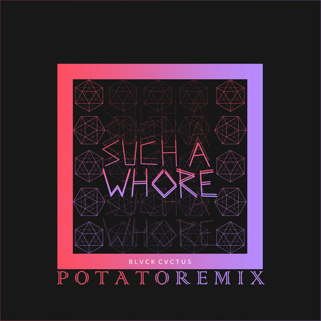 Music Such a Whore (Potato Remix)