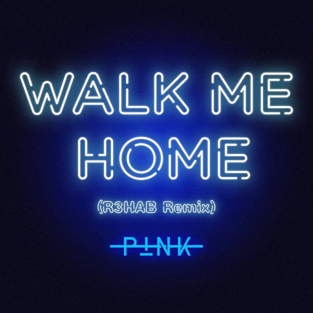 Canciones Walk Me Home - R3HAB Remix