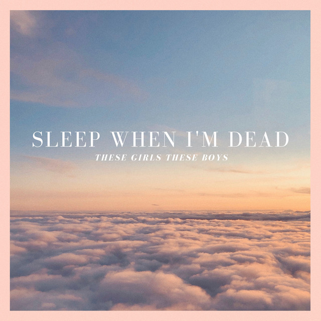 Canción Sleep When I'm Dead