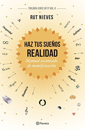 Book Haz tus sueños realidad: Manual avanzado de manifestación. Trilogía Cree en ti