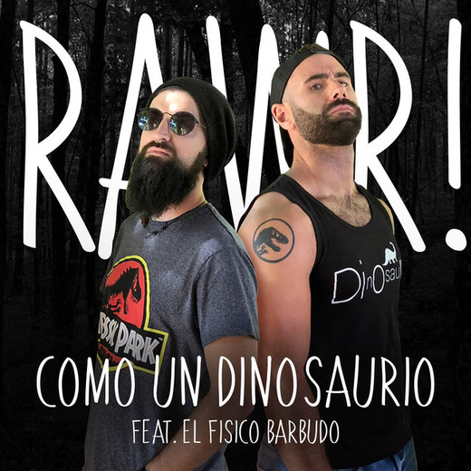 Rawr! (Como un Dinosaurio) [feat. El Físico Barbudo]