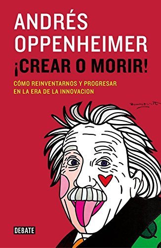 Libros ??Crear o morir! / Create or Die!: C??mo reinventarnos y progresar en