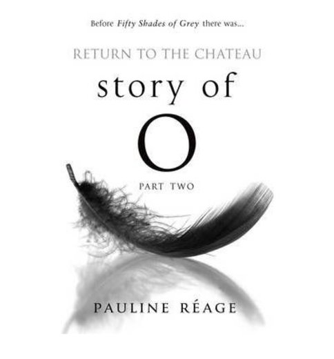 [(Story of O Part Two: Return to the Chateau: Return to the