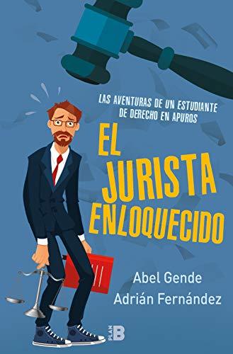 Libro El jurista enloquecido: Las aventuras de un estudiante de derecho en apuros