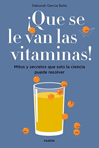 Book ¡Que se le van las vitaminas!: Mitos y secretos que solo la