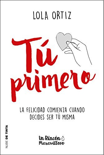 Book Tú primero: La felicidad comienza cuando decides ser tú mismo