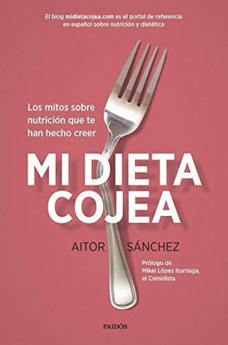 Book Mi dieta cojea: Los mitos sobre nutrición que te han hecho creer