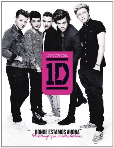 Book One Direction. Donde estamos ahora: Nuestro grupo, nuestra historia