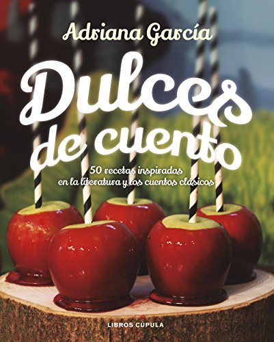 Libro Dulces de cuento: 50 recetas inspiradas en la literatura y los cuentos