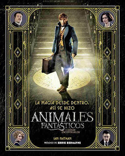 Libro La magia desde dentro: así se hizo Animales fantásticos y dónde encontrarlos