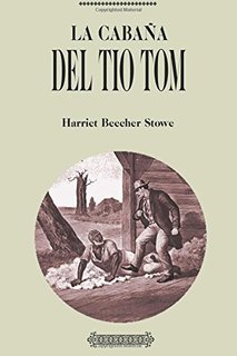 Antología Harriet Beecher Stowe: La cabaña del Tío Tom