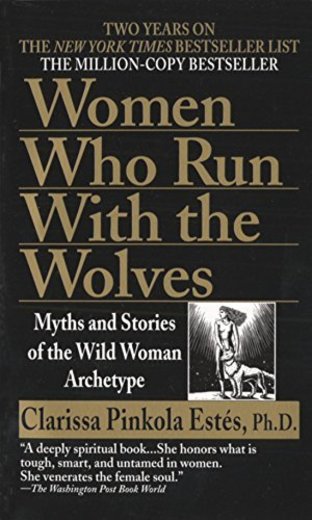 Women Who Run With The Wolves: Myths and Stories of the Wild