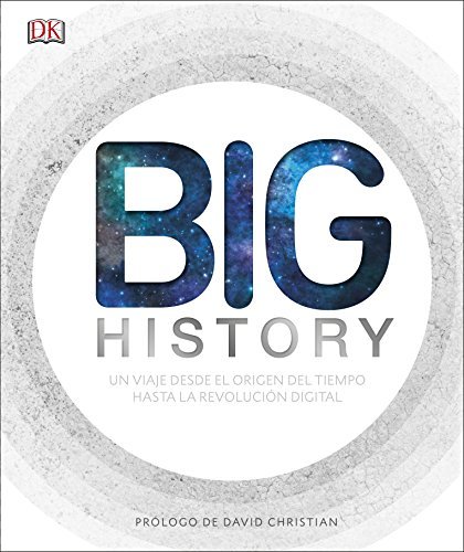 Big History: El apasionante viaje que nos ha llevado desde el origen