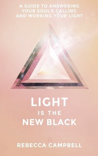 Book Light Is the New Black: A Guide to Answering Your Soul???s Callings