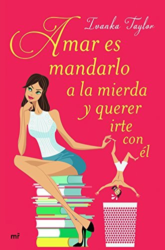 Books Amar es mandarlo a la mierda y querer irte con él