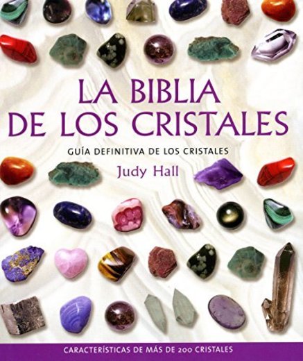 La biblia de los cristales: Guía definitiva de los cristales - Características