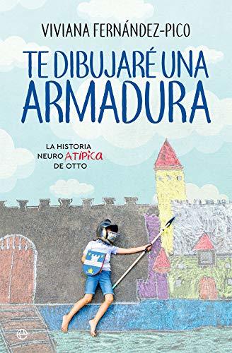 Book Te dibujaré una armadura: La historia neuroATÍPICA de Otto