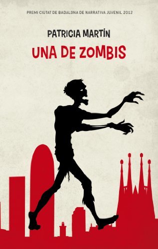 Libro Una de zombis: Premi Ciutat de Badalona de Narrativa Juvenil 2012. Premi