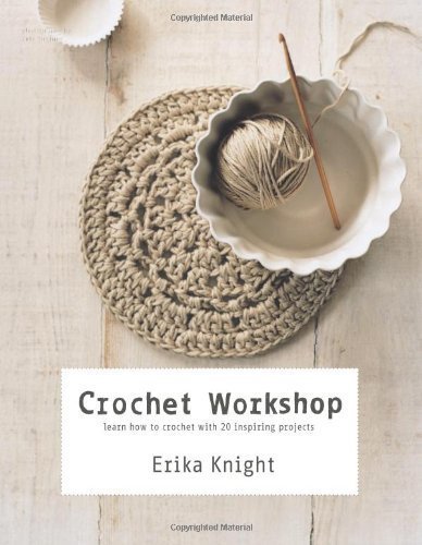 Books Crochet Workshop: Learn How to Crochet with 20 Inspiring Projects by Erika