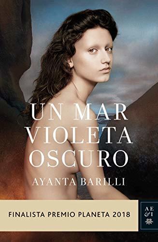 Un mar violeta oscuro: Finalista Premio Planeta 2018: 3