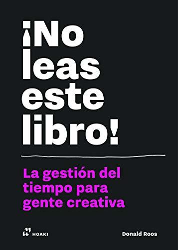 Libros ¡No leas este libro! La gestión del tiempo para gente creativa