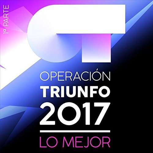 Electrónica Operación Triunfo 2017: Lo Mejor