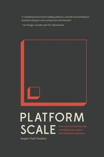 Platform Scale: How an emerging business model helps startups build large empires