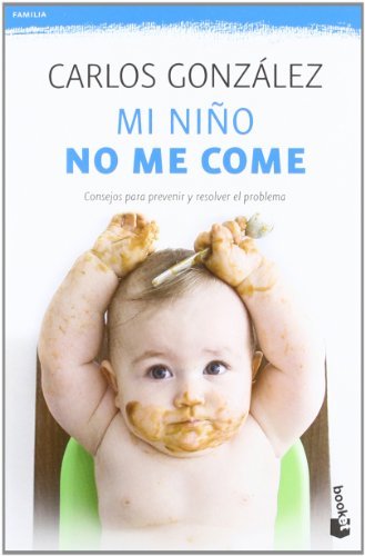 Book Mi niño no me come: Consejos para prevenir y resolver el problema