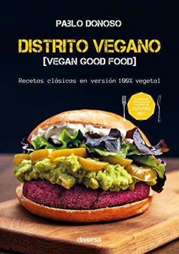Distrito vegano. Vegan Good Food. Recetas clásicas en versión 100% vegetal