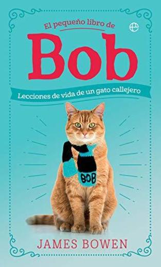 El pequeño libro de Bob: Lecciones de vida de un gato callejero