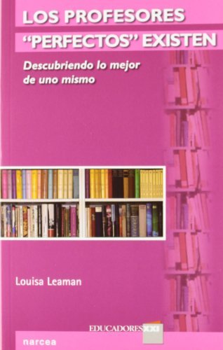 Libro Los profesores "perfectos" existen: Descubriendo lo mejor de uno mismo