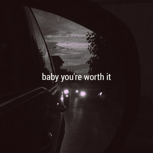 Baby You're Worth It